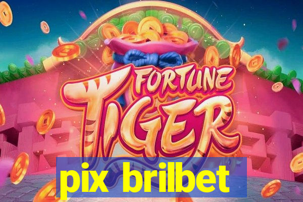 pix brilbet